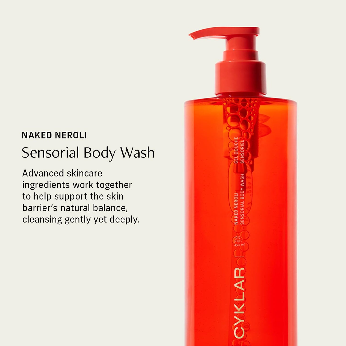 CYKLAR Sensorial Body Wash. Naked Neroli Hydrating Cleanser with Moisture Locking Multi-Oil Complex, Sodium PCA and Glycerin. Nourishing Shower Gel for Women and Men, 16.5 Fl Oz Luxury Bodywash