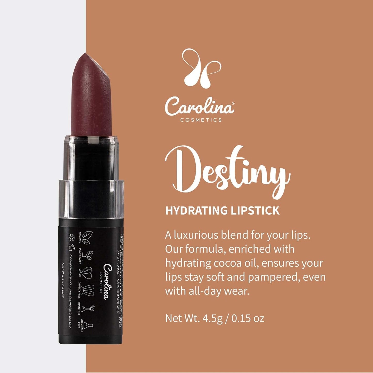 Carolina COSMETICS - Plant-Based Moisturizing Lipstick - Destiny Shade 0.15oz- Hydrating with Cocoa Oil, Gluten-Free, Vegan, Non-GMO, Paraben-Free - Lightweight Cream Texture